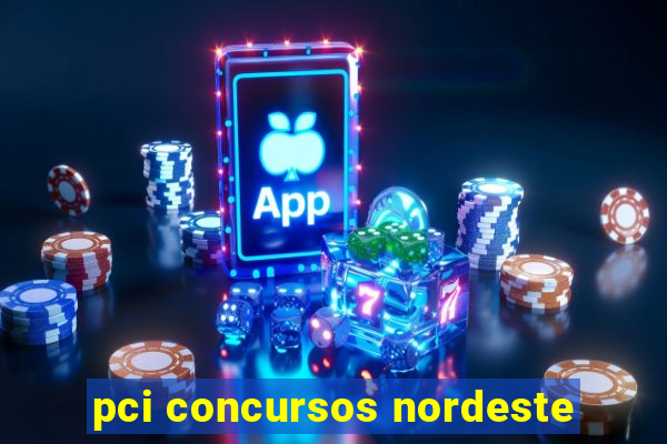 pci concursos nordeste